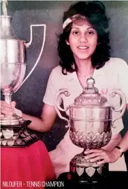  ??  ?? NILOUFER - TENNIS CHAMPION