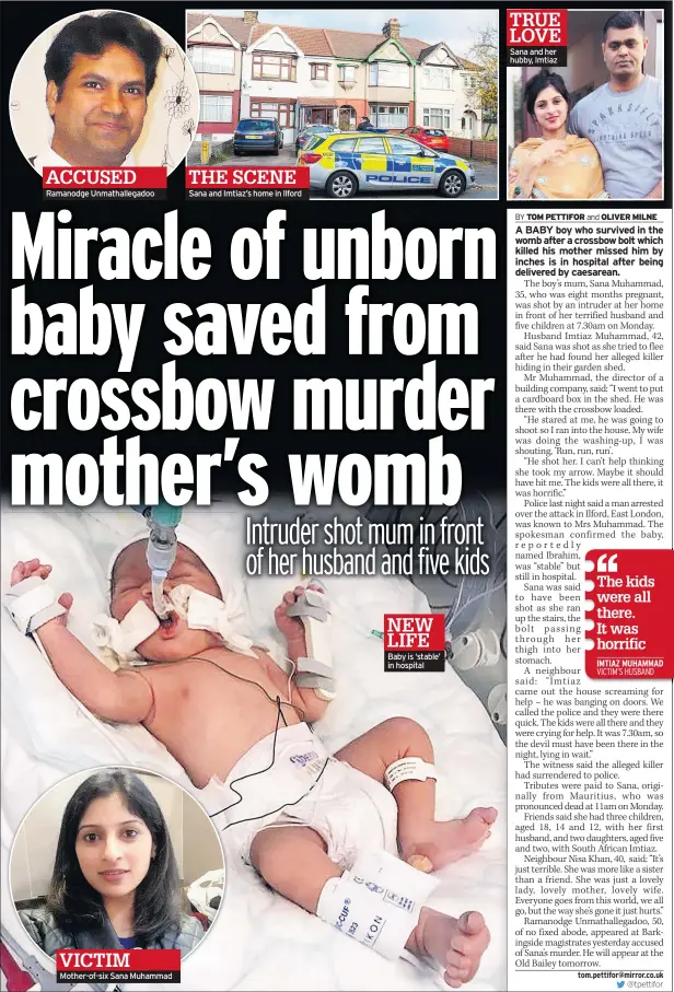  ??  ?? ACCUSED Ramanodge Unmathalle­gadoo VICTIM Mother-of-six Sana Muhammad THE SCENE Sana and Imtiaz’s home in Ilford Baby is ‘stable’ in hospital TRUE LOVE Sana and her hubby, Imtiaz NEW LIFE