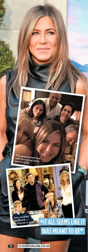  ??  ?? Thegang
teased fans with this
group selfie back in 2019
Jen’s ex Brad appeared in Friends in 2001