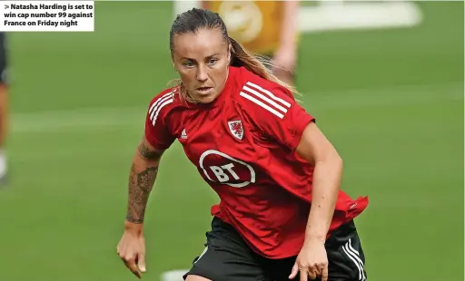  ?? ?? Natasha Harding is set to win cap number 99 against France on Friday night