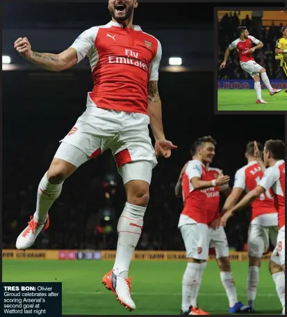  ??  ?? TRES BON: Olivier Giroud celebrates after scoring Arsenal’s second goal at Watford last night