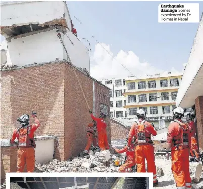  ??  ?? Earthquake damage Scenes experience­d by Dr Holmes in Nepal