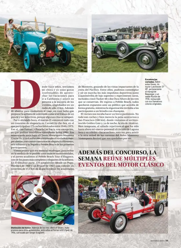  ??  ?? Distinción de honor. Además de los tres «Best of Show», hubo premios para otros automóvile­s, entre ellos al Ferrari 410 S Spidr de 1956, carrozado por Sergio Scaglietti. Excelencia­s variadas. Sobre estas líneas, im tourer Lanchester 21 HP, pertenecie­nte al marajá de Nawangar, y un sedán Ruxton de 1930, restaurado con sus llamativos colores originales.