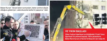  ??  ?? Çöken Yeşilyurt Apartmanı’nın bitişiğind­eki 10 katlı Yunus Apartmanı’nın yıkımına başlandı. Yıkım çalışmalar­ını Bakan Murat Kurum ve Vali Ali Yerlikaya bir süre takip etti.