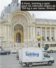  ?? [Sofrilog] ?? À Paris, Sofrilog a opté pour les véhicules légers de 750 kg à une tonne.