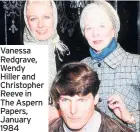  ??  ?? Vanessa Redgrave, Wendy Hiller and Christophe­r Reeve in The Aspern Papers, January 1984