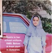  ??  ?? Golriz in her school uniform, 1989. Below: A fresh start in Aotearoa.