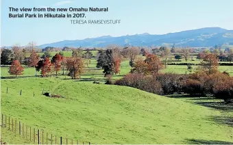  ?? TERESA RAMSEY/STUFF ?? The view from the new Omahu Natural Burial Park in Hikutaia in 2017.