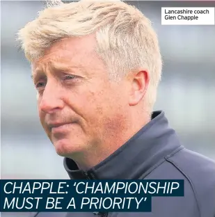  ??  ?? Lancashire coach Glen Chapple