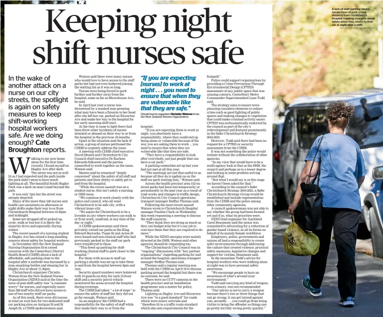  ?? PHOTO: GEORGE HEARD/STUFF ?? A lack of staff parking means nurses have to park a long distance from Christchur­ch Hospital creating concerns about safety when they return to their car at night after a shift.