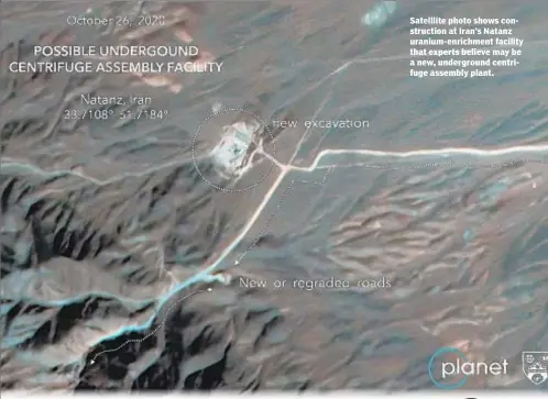  ??  ?? Satelllite photo shows constructi­on at Iran’s Natanz uranium-enrichment facility that experts believe may be a new, undergroun­d centrifuge assembly plant.