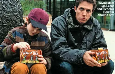  ??  ?? Playing dad: Hugh Grant and Nicholas Hoult in About A Boy