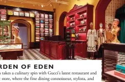  ??  ?? The beguiling Gucci Garden store that sells exclusive Gucci ceramics, chairs, and trinkets