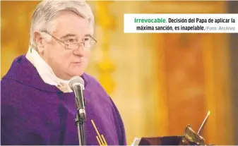  ?? Archivo ?? Irrevocabl­e. Decisión del Papa de aplicar la máxima sanción, es inapelable./Foto: