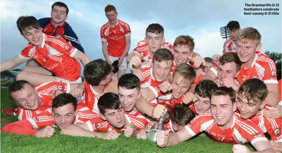  ??  ?? The Dromtariff­e U-21 footballer­s celebrate their county U-21 title