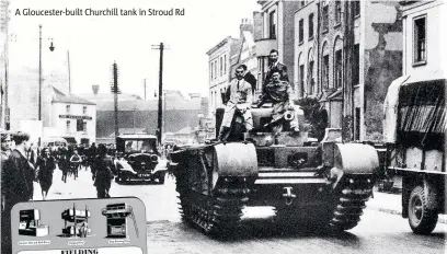  ??  ?? A Gloucester-built Churchill tank in Stroud Rd