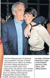  ??  ?? Socialite: Ghislaine Maxwell at a gala at the Waldorf Astoria in 2010. Above, with Jeffrey Epstein