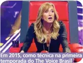  ??  ?? Em 2015, como técnica na primeira temporada do The Voice Brasil