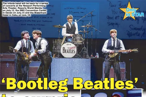  ??  ?? The tribute band will be back for a series of concerts at the Newport Performing Arts Theater, Resorts World Manila, on July 12, the SMX Convention Center in Davao on July 15 and the Waterfront Hotel in Cebu on July 16.