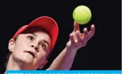  ?? —AFP ?? SHENZHEN: Ashleigh Barty of Australia serves the ball during her women’s singles match in the WTA Finals tennis tournament against Karolina Pliskova of Czech Republic in Shenzhen yesterday.