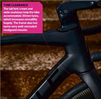  ??  ?? TYRE CLEARANCE The tall fork crown and wide seatstays help the bike accommodat­e 30mm tyres, which increases versatilit­y hugely. The frame also has some very well concealed mudguard mounts.