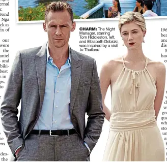  ??  ?? CHARM: The Night Manager, starring Tom Hiddleston, left, and Elizabeth Debicki, was inspired by a visit to Thailand