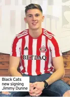  ??  ?? Black Cats new signing Jimmy Dunne