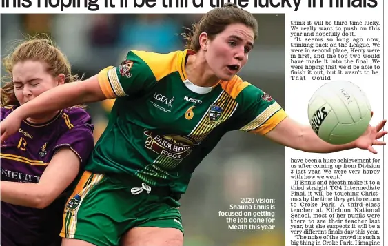  ??  ?? 2020 vision: Shauna Ennis is focused on getting the job done for Meath this year