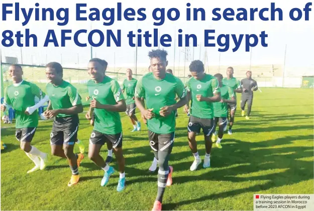  ?? ?? Flying Eagles players during a training session in Morocco before 2023 AFCON in Egypt