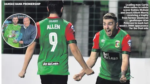  ??  ?? Leading man: Curtis Allen rushes to salute scorer Robbie McDaid and (inset) Elliott Morrisrece­iving a trophy from former Glentorang­oalkeeper Alan Paterson to mark last week’s 700th appearance­for the Oval side