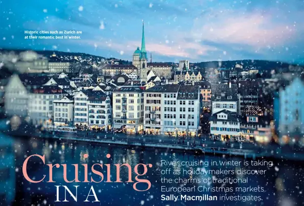  ??  ?? Historic cities such as Zurich are at their romantic best in winter.