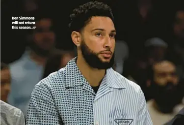  ?? AP ?? Ben Simmons will not return this season.