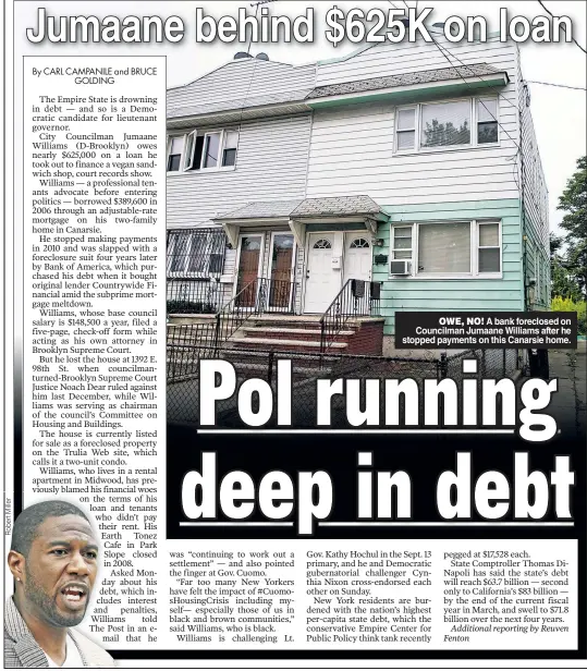  ??  ?? OWE, NO! A bank foreclosed on Councilman Jumaane Williams after he stopped payments on this Canarsie home.
