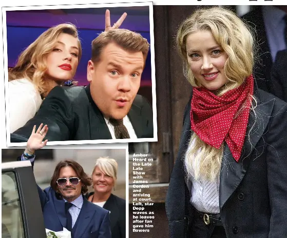  ??  ?? Amber Heard on the Late Late Show with James Corden and arriving at court. Left, star Depp waves as he leaves after fan gave him flowers