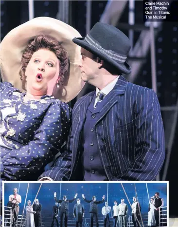  ??  ?? Claire Machin and Timothy Quin in Titanic The Musical