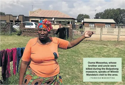  ?? /TANKISO MAKHETHA ?? Ouma Mosoetsa, whose brother and uncle were killed during the Boipatong massacre, speaks of Winnie Mandela’s visit to the area.