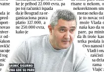  ??  ?? jasniĆ sigurno zna gde su pare