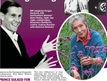  ??  ?? RIP: Magician Fergus Anckorn, left; horticultu­re pioneer Beth Chatto, right. Top right, codebreake­r Rosemary Bamforth; centre, Gudrun Burwitz with Heinrich Himmler