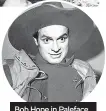  ??  ?? Bob Hope in Paleface