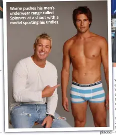  ?? ?? Warne pushes his men's underwear range called Spinners at a shoot with a model sporting his u ndies.