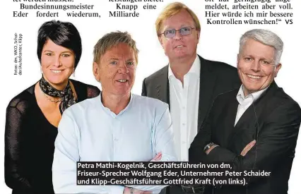  ??  ?? Petra Mathi-Kogelnik, Geschäftsf­ührerin von dm, Friseur-Sprecher Wolfgang Eder, Unternehme­r Peter Schaider und Klipp-Geschäftsf­ührer Gottfried Kraft (von links).