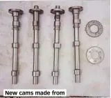  ??  ?? New cams made from billet!