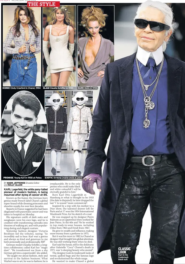  ??  ?? THE STYLE ICONIC Cindy Crawford in Chanel, 1994 PROMISE Young Karl in 1958 at Patou GLAM Claudia Schiffer in 1993 DARE Moss in 1996 EXOTIC Striking Chanel show in 2017 CLASSIC LOOKKarl in his trademark black suit