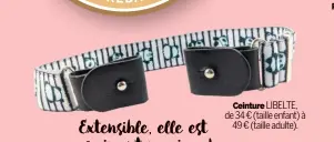  ?? ?? Ceinture LIBELTE, de 34 € (taille enfant) à 49 € (taille adulte).