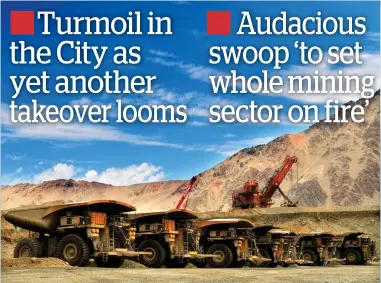  ?? ?? Offer: The mining giant has been told it would need to raise its bid for the Footsie rival