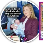  ??  ?? Jane adores the kids who play on-screen son, Oliver