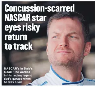  ??  ?? NASCAR’s in Dale’s blood — he worked in his racing legend dad’s garage when he was a lad