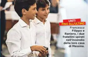  ??  ?? Francesco Filippo e Raniero, i due fratellini spirati nell’incendio della loro casa di Messina.
