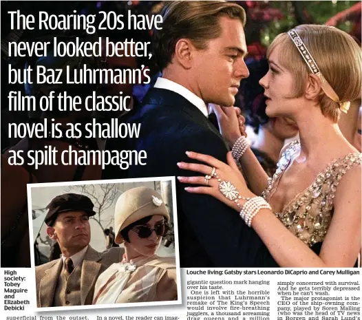  ??  ?? High society: Tobey Maguire and Elizabeth Debicki
Lo Louche living: Gatsby stars Leonardo DiCaprio and Carey Mulligan