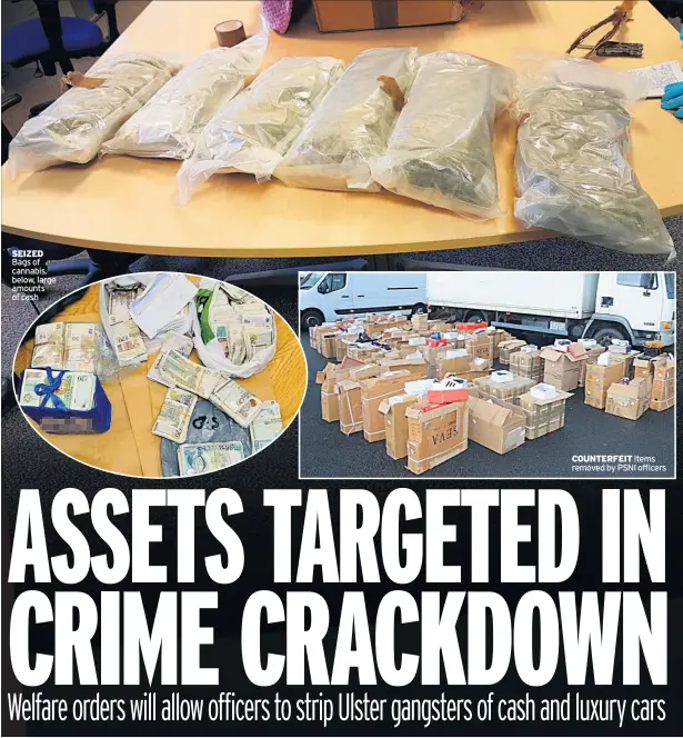  ??  ?? SEIZED Bags of cannabis. below, large amounts of cash COUNTERFEI­T Items removed by PSNI officers